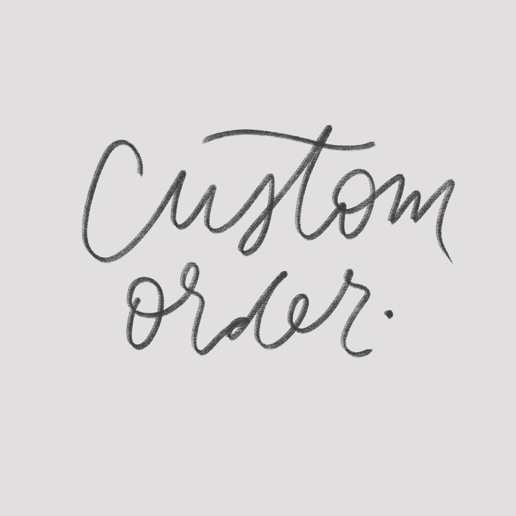 Custom order